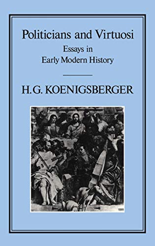 Beispielbild fr Politicians and Virtuosi: Essays in Early Modern History zum Verkauf von Anybook.com
