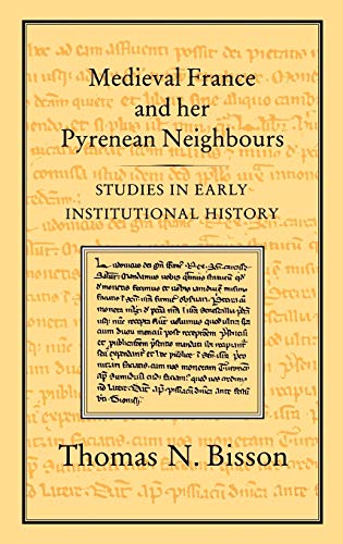 Stock image for Medieval France and her Pyrenean Neighbours: Studies in Early Institutional History for sale by A Book By Its Cover