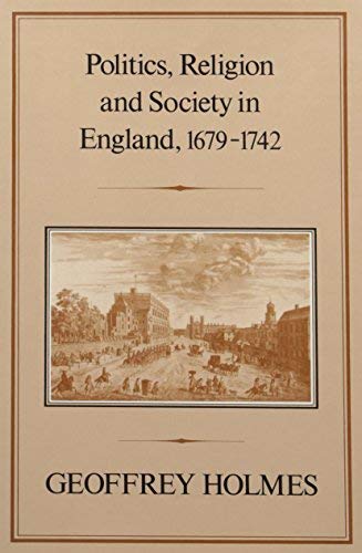 Stock image for Politics, Religion and Society in England, 1679-1742 for sale by Better World Books: West