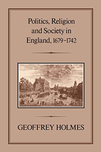 Stock image for Politics, Religion and Society in England, 1679-1742 for sale by THE SAINT BOOKSTORE