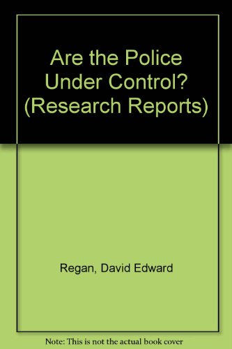 Are the Police Under Control? (Research Reports) (9780907631064) by David Edward Regan