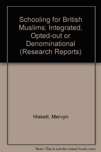Stock image for Schooling for British Muslims: Integrated, Opted-out or Denominational (Research Reports) for sale by Phatpocket Limited