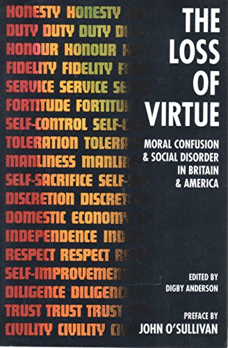 Beispielbild fr The Loss of Virtue : Moral Confusion & Social Disorder in Britain & America zum Verkauf von HPB Inc.
