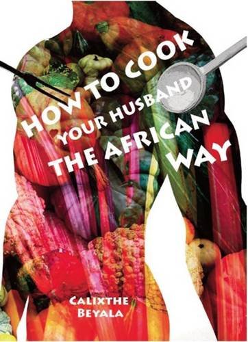 Stock image for How to Cook Your Husband the African Way for sale by Books Unplugged