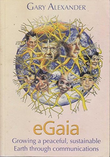 9780907637240: EGaia: Growing a Peaceful, Sustainable World Through Communications