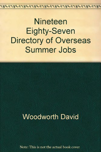 Nineteen Eighty-Seven Directory of Overseas Summer Jobs (9780907638650) by Woodworth, David