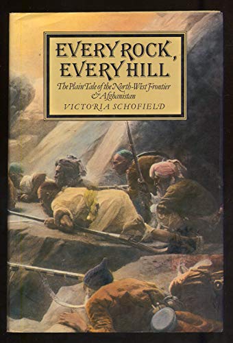 Beispielbild fr Every Rock, Every Hill: Plain Tale of the North-west Frontier and Afghanistan zum Verkauf von WorldofBooks