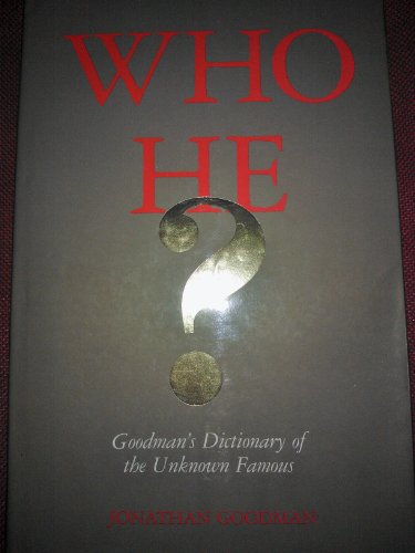 Imagen de archivo de Who He? Goodman's Dictionary of the Unknown Famous a la venta por Jeff Stark