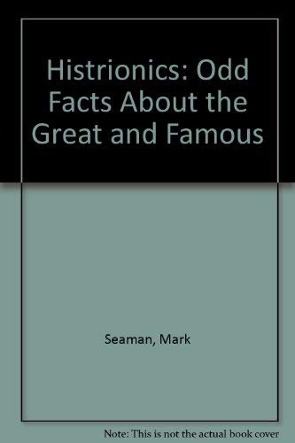 Beispielbild fr Histrionics : Strange Facts about the Great and Famous zum Verkauf von Better World Books