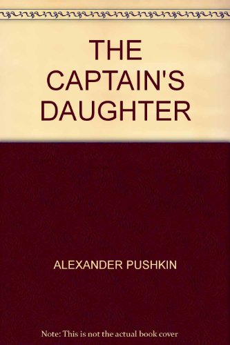 Beispielbild fr THE CAPTAIN'S DAUGHTER: VOLUME SEVEN, THE COMPLETE WORKS OF ALEXANDER PUSHKIN. zum Verkauf von Burwood Books