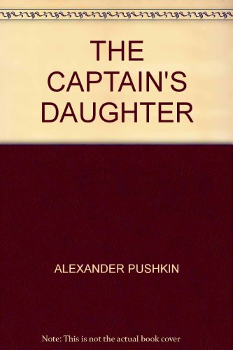 Imagen de archivo de THE CAPTAIN'S DAUGHTER: VOLUME SEVEN, THE COMPLETE WORKS OF ALEXANDER PUSHKIN. a la venta por Burwood Books