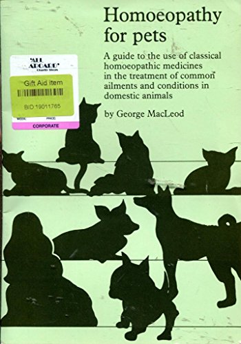 Imagen de archivo de Homoeopathy for Pets: A guide to the use of classical homoeopathic medicines in the treatment of common ailments and conditions in domestic animals a la venta por WorldofBooks