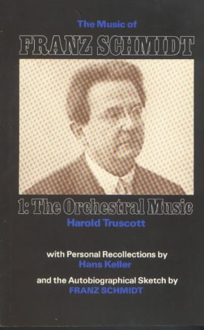 Stock image for The Music of Franz Schmidt: 1: The Orchestral Music for sale by Doc O'Connor