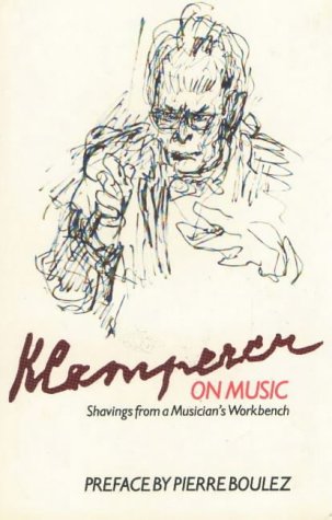 Stock image for Klemperer on Music: Shavings from a Musician's Workbench: 2 for sale by WorldofBooks