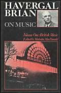 Beispielbild fr Havergal Brian on Music: Volume I: British Music: 3 (Musicians on Music) zum Verkauf von WorldofBooks