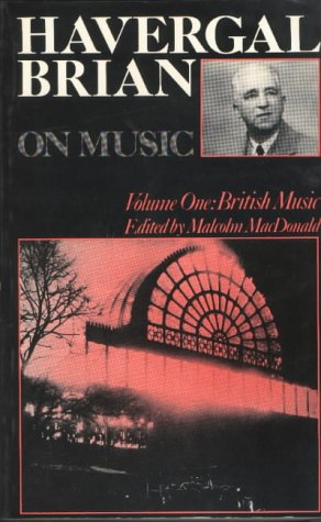 Stock image for Havergal Brian on Music : Volume I: British Music for sale by Better World Books: West