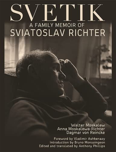Stock image for Svetik: A Family Portrait of Sviatoslav Richter: A Family Memoir of Sviatoslav Richter. Translated and Edited by Anthony Phillips. Foreword by Vladimir Ashkenazy. Introduction by Bruno Monsaingeon. for sale by Scientia Books, ABAA ILAB