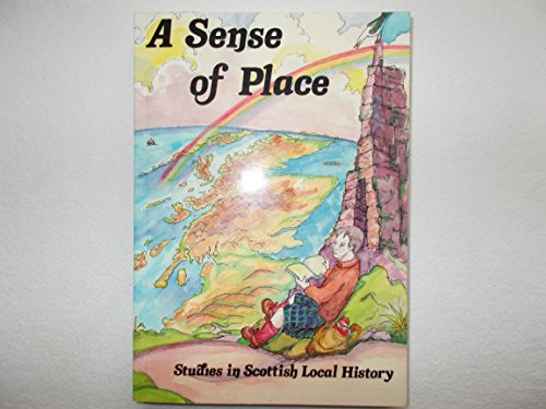 9780907692577: A Sense of Place: Studies in Scottish Local History