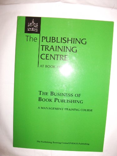 The Business of Book Publishing: A Management Training Course (9780907706014) by Mike Hauser