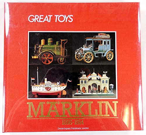 Great Toys: Marklin, 1895-1914.