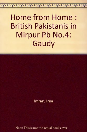 Home from Home : British Pakistanis in Mirpur Pb No.4: Gaudy (9780907734499) by Irna Imran