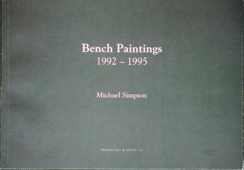 Bench Paintings 1992-1995: Michael Simpson (9780907738473) by Tony Godfrey