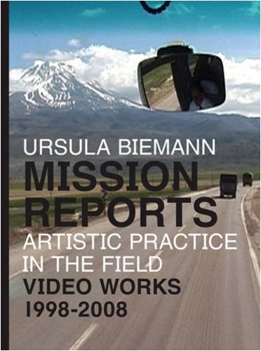 Imagen de archivo de Ursula Biemann: Mission Reports - Artistic Practice in the Field - Video Works 1998-2008 a la venta por medimops