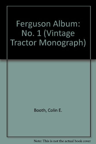 Ferguson Album: No. 1 (Vintage Tractor Monograph) (9780907742401) by Colin E Booth