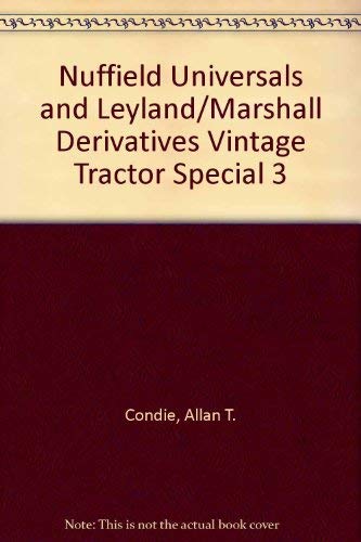 Stock image for Nuffield Universals and leyland/marshall Derivatives. Vintage Tractor Special - 3 for sale by Victoria Bookshop