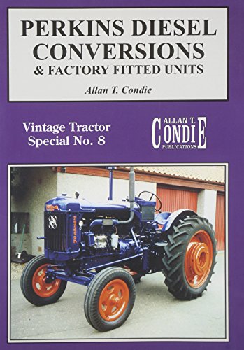 Perkins Diesel Conversions & Factory Fitted Units: Vintage Tractor Special No. 8 (9780907742791) by Condie, Allan T.