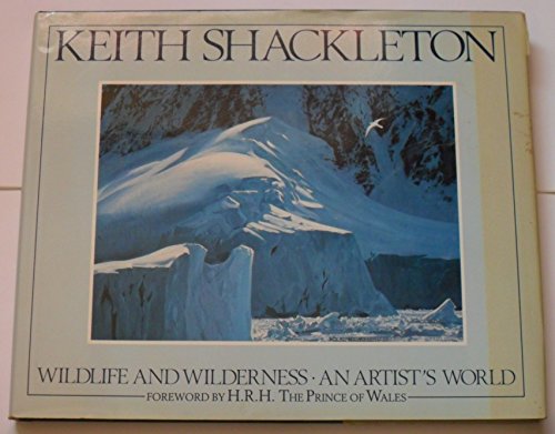 Keith Shackleton Wildlife and Wilderness An Artist's World (signed by artist)