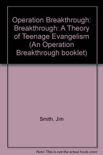 9780907750000: Operation Breakthrough: Breakthrough: A Theory of Teenage Evangelism