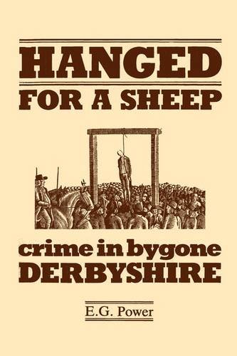 Beispielbild fr Hanged for a Sheep: Crime and Punishment in Bygone Derbyshire zum Verkauf von WorldofBooks