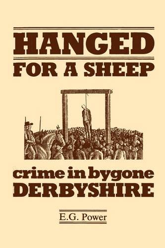 Imagen de archivo de Hanged for a Sheep: Crime in Bygone Derbyshire a la venta por Versandantiquariat Felix Mcke