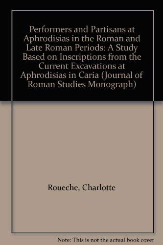 9780907764175: Performers and Partisans at Aphrodisias in the Roman and Late Roman Periods: A Study Based on Inscriptions from the Current Excavations at Aphrodisias in Caria: No. 6.