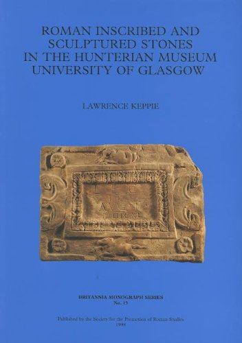 9780907764229: Roman Inscribed and Sculptured Stones in the Hunterian Museum, University of Glasgow: No 13 (Britannia Monograph Series)