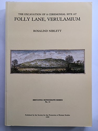 The excavation of a ceremonial site at Folly Lane, Verulamium (Britannia monograph series) (9780907764236) by Niblett, Rosalind