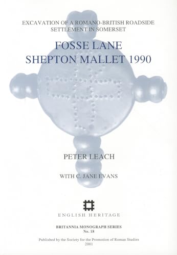 Stock image for Fosse Lane, Shepton Mallet 1990: Excavations of a Romano-British Roadside Settlement at Shepton Mallet, Somerset (Britannia Monographs) for sale by GF Books, Inc.