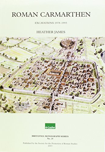Roman Carmarthen Excavations 1978 - 1993 - Heather James