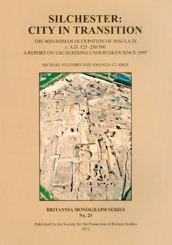 Beispielbild fr Silchester: City in Transition: The Mid-Roman Occupation of Insula IX c. A.D. 125-250/300. A report on excavations undertaken since 1997 (Britannia Monographs) zum Verkauf von Books From California