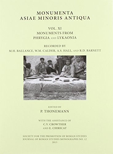 9780907764380: Monumenta Asiae Minoris Antiqua Vol. XI: Volume XI - Monuments from Phrygia and Lykaonia Recorded by M.H. Ballance, W.M. Calder, A.S. Hall and R.D. Barnett: 12 (JRS Monograph)