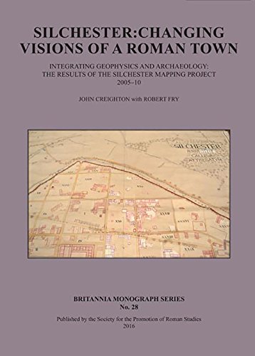 Stock image for Silchester: Changing Visions of a Roman Town: Integrating geophysics and archaeology: the results of the Silchester mapping project 2005-10 (Britannia Monograph) for sale by Books From California