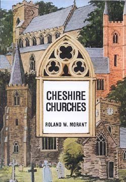 Imagen de archivo de Cheshire Churches. A Guide to the Ancient Parish Churches of the County 1066 to 1820 a la venta por The Blue Penguin