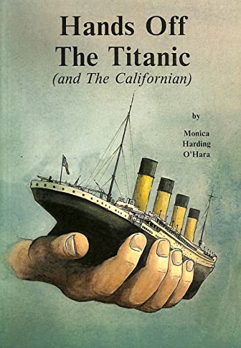 Stock image for Hands off the "The Titanic"!: And the "The Californian" for sale by WorldofBooks