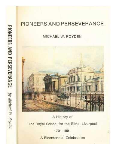 Imagen de archivo de Pioneers and Perseverance: History of the Royal School for the Blind, Liverpool, 1791-1991 - A Bicentennial Celebration a la venta por WorldofBooks
