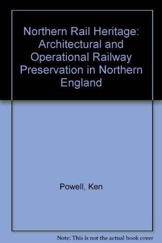 9780907768555: Northern Rail Heritage: Architectural and Operational Railway Preservation in Northern England