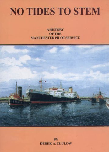 Imagen de archivo de No Tides to Stem: v. 1: A History of the Manchester Pilot Service a la venta por Aynam Book Disposals (ABD)
