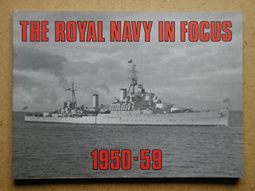 9780907771227: The Royal Navy in Focus 1950-59