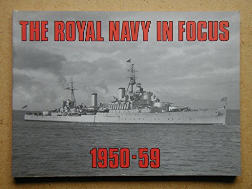 9780907771227: The Royal Navy in Focus, 1950-59