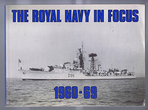 Stock image for The Royal Navy in Focus, 1960-69 for sale by Lowry's Books